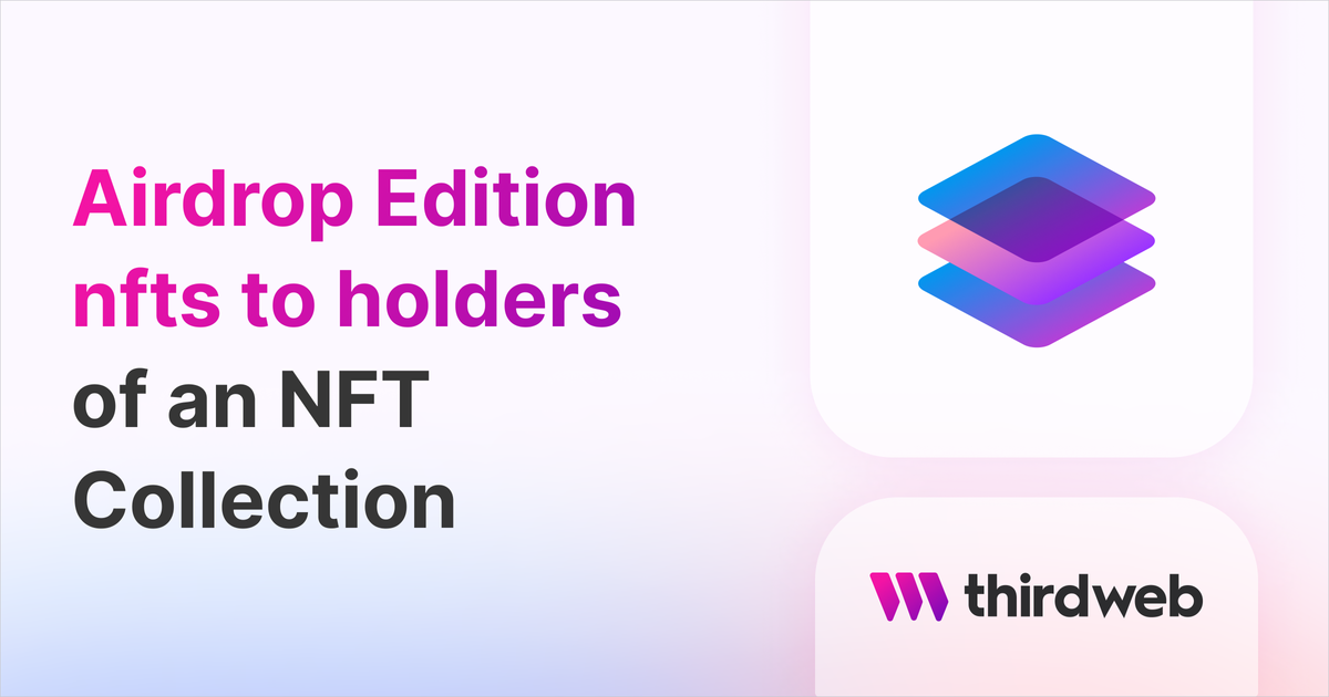 Airdrop Edition NFTs To Holders Of An NFT Collection