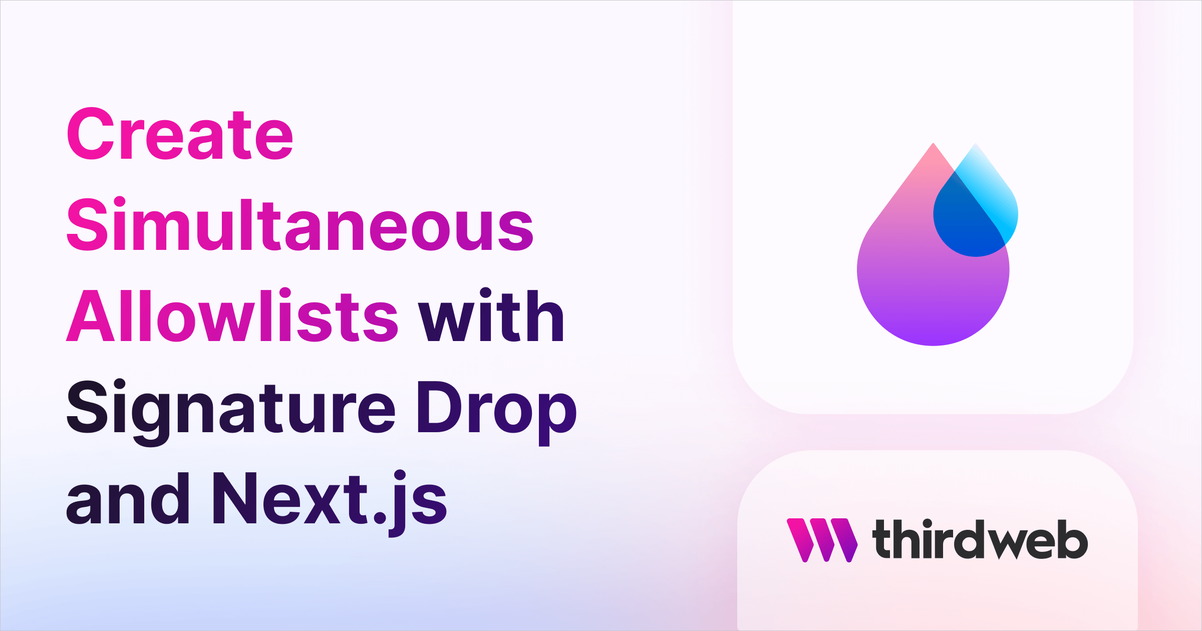 Create Simultaneous Allowlists drop with Signature Drop and Next.js - thirdweb Guides