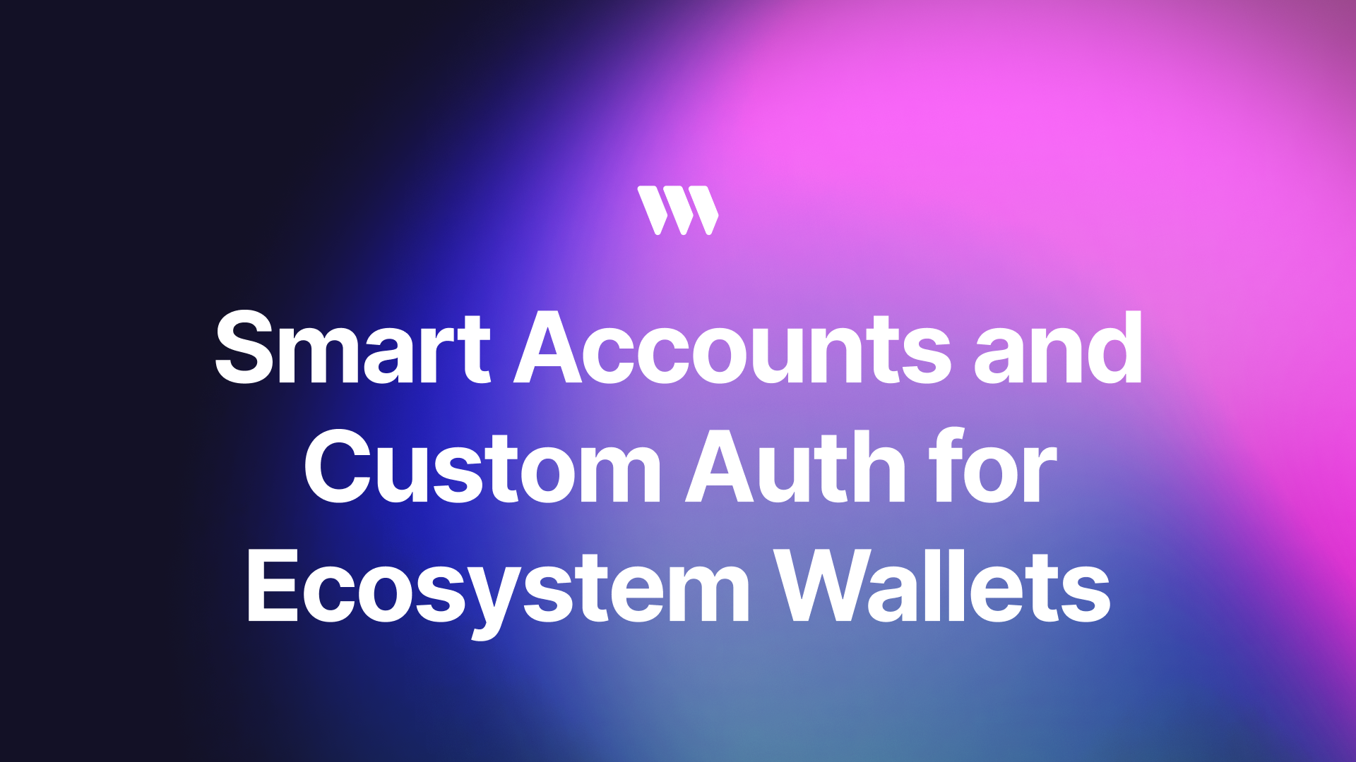 Smart Account and Custom Auth for Ecosystem Wallets