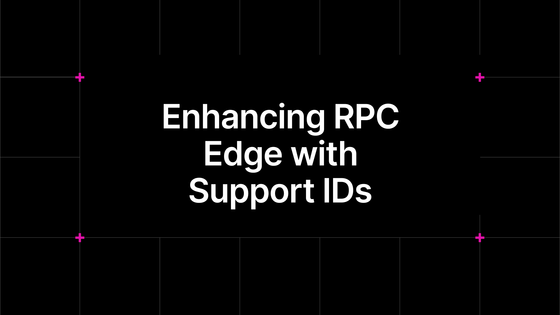 Enhancing RPC Edge Support with Support IDs