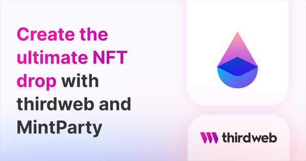 Create the Ultimate NFT Drop with thirdweb x MintParty