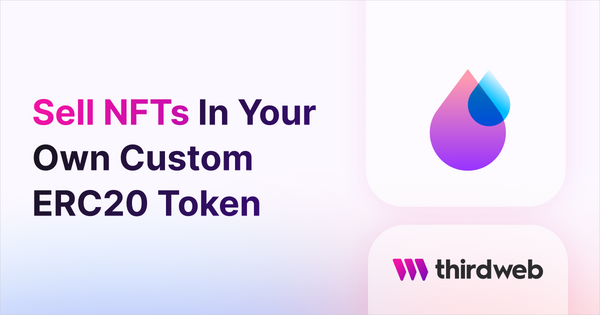 How To Sell NFTs In A Custom ERC20 token - thirdweb Guides