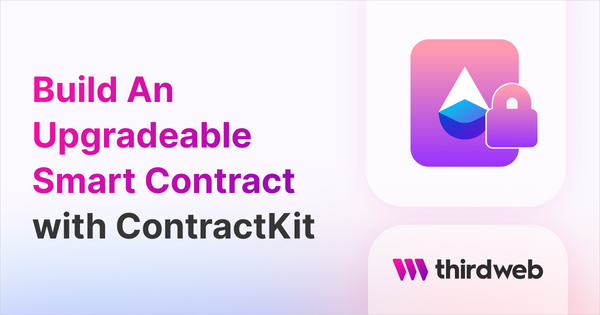 How To Build An Upgradeable Smart Contract and Upgrade it Using a Proxy Contract - thirdweb Guides