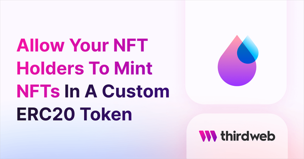 Allow Your NFT Holders To Mint NFTs In A Custom ERC20 Token - thirdweb Guides