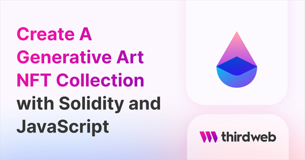 Create A Generative Art NFT Collection Using Solidity & JavaScript - thirdweb Guides