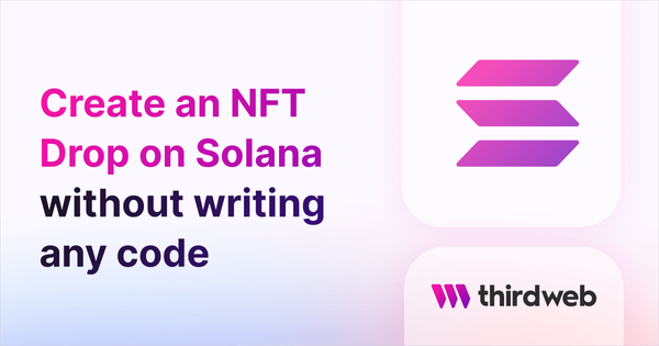 How to Create an NFT Drop on Solana without writing any code - thirdweb Guides