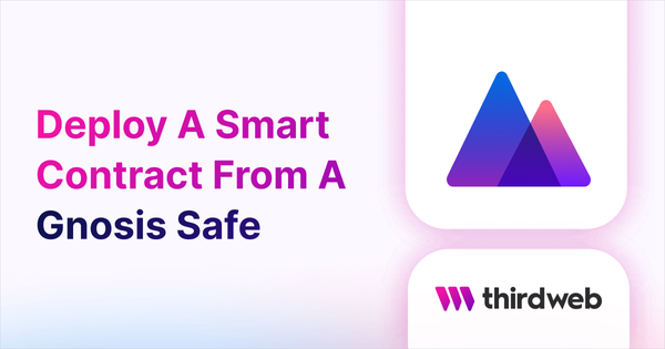 Deploy Smart Contracts From A Gnosis Safe - thirdweb Guides