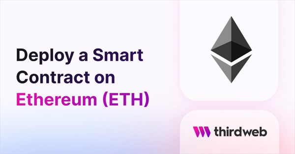 Deploy a Smart Contract on Ethereum (ETH) - thirdweb Guides