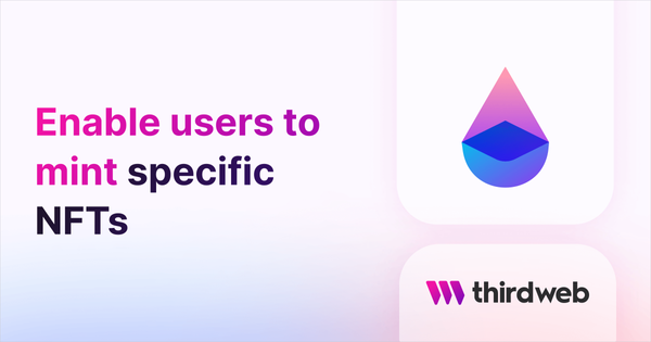 Enable users to mint specific NFTs  - thirdweb Guides
