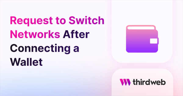Request to Switch Networks After Connecting a Wallet - thirdweb Guides
