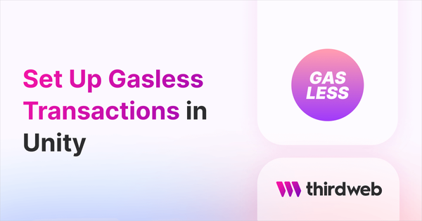 Setup Gasless Transactions In Your Unity Game - thirdweb Guides