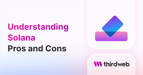 Building on Solana (SOL): Pros and Cons - thirdweb Guides