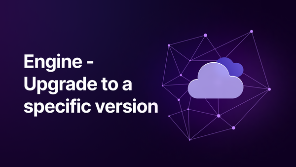 Engine - Upgrade to a specific version